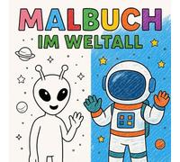 Abenteuer im Weltall - Malbuch für kleine Entdecker: 25 galaktische Ausmalbilder mit Astronauten, Raketen, Aliens & Planeten - Für Kleinkinder und Vorschulkinder