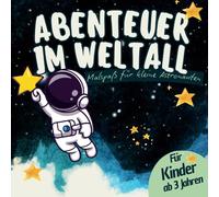 Abenteuer im Weltall - Malspaß für kleine Astronauten