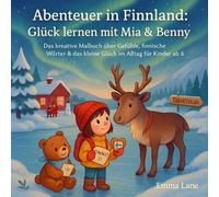 Abenteuer in Finnland: Glück lernen mit Mia & Benny - das kreative Malbuch über Gefühle, finnische Wörter & das kleine Glück im Alltag für Kinder ab 6