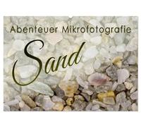 Abenteuer Mikrofotografie Sand (Wandkalender 2026 DIN A2 quer), CALVENDO Monatskalender: Entdecken Sie durch die Kunst der Mikrofotografie die kleinen Wunder der Natur.