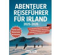 Abenteuer Reiseführer für Irland 2025-2026: Ihr ultimativer Reiseführer zu Irlands atemberaubendsten Abenteuern, verborgenen Schätzen und epischsten Outdoor-Erlebnissen.