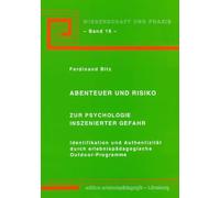 Abenteuer und Risiko: Zur Psychologie inszenierter Gefahr. Identifikation und Authentizität durch erlebnispädagogische Outdoor-Programme