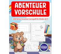 Abenteuer Vorschule: 200 Seiten kreativer Lernspaß für Kinder ab 5 | Spielend einfach Buchstaben und Zahlen lernen | Ideal für Vorschule und Kindergarten mit Schwungübungen & Nachspuren
