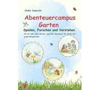 Abenteuercampus Garten: Spielen, Forschen und Verstehen: Experimente, Spiele und Mitmachideen für Kinder - Natur erforschen und verstehen