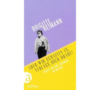 Aber wir schaffen es, verlass Dich drauf!: Briefe an eine Freundin im Westen