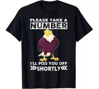 AbER34e Limited Funny Eagle Please Take A Number I'll Piss You off Shortly T-Shirt