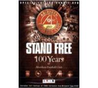 Aberdeen Fc - Stand Free: 100 Years of