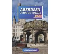 ABERDEEN GUIDE DE VOYAGE 2026: Découvrez des joyaux cachés, des monuments historiques, des conseils de voyage et des expériences de vacances inoubliables