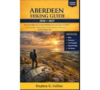ABERDEEN HIKING GUIDE 2026-2027: Bennachie Mither Tap, Coastal Cliff Walks, River Dee Trails, Formartine and Buchan Way, Trailhead Maps, Parking, Distances, Terrain and Seasonal Safety Tips