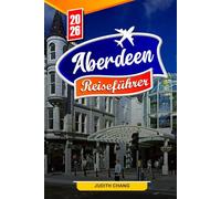 ABERDEEN REISEFÜHRER 2026: Wichtige Tipps, reiche Geschichte und versteckte Juwelen in Aberdeen