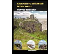 ABERDEEN TO INVERNESS SCENIC ROUTE TRAVEL GUIDE 2026