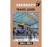 Aberdeen Travel Guide: 1-7 Day Itineraries, Local Tips, And Coastal Day Trips