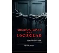 Aberraciones de la oscuridad: Relatos de horror y fantasía oscura