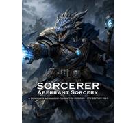 Aberrant Sorcerer Builder for D&D 5E 2024: Class and Sub-Class Features, Sorcerer Spells, Feats, and Power Progression