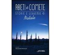 Abeti e comete. Storie e leggende di Natale