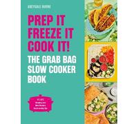 Abeygale Burne Prep it, Freeze it, Cook it The Grab Bag Slow (Copertina rigida)