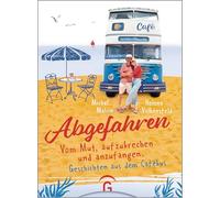 Abgefahren. Vom Mut, aufzubrechen und anzufangen: Geschichten aus dem Café-Bus