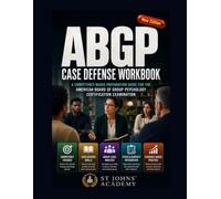ABGP Case Defense Workbook: A Competency-Based Preparation Guide for the American Board of Group Psychology Certification Examination