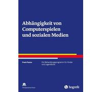 Abhängigkeit von Computerspielen und sozialen Medien: Ein Behandlungsprogramm für Kinder und Jugendliche