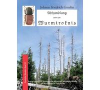 Abhandlung über die Wurmtroknis (Forstliche Klassiker: Meilensteine der forstlichen Literatur)