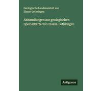 Abhandlungen zur geologischen Specialkarte von Elsass-Lothringen