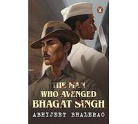 Abhijeet Bhalerao The Man Who Avenged Bhagat Singh (Tascabile)