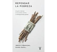 Abhijit Banerje Repensar la pobreza/ Poor Economics : A Radical Reth (Tascabile)