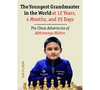 Abhimanyu Mishra The Youngest Chess Grandmaster in the World (Tascabile)