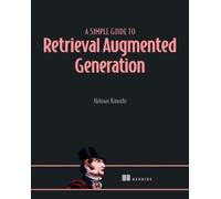 Abhinav Kimoth A Simple Guide to Retrieval Augmented Generation (Tascabile)