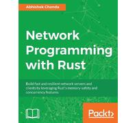 Abhishek Chanda Network Programming with Rust (Digital)