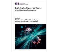 Abhishek Kumar Exploring Intelligent Healthcare with Quantum (Copertina rigida)