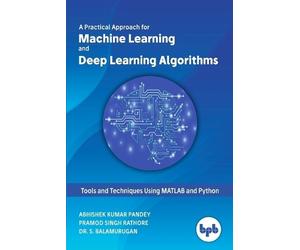 Abhishek Kumar Pandey Machine Learning and Deep Learning Algorithms: (Tascabile)