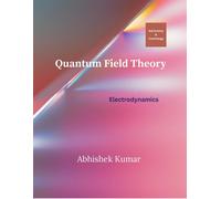 Abhishek kumar Quantum Field Theory: Electrodynamics: 3 (Astronomy a (Tascabile)