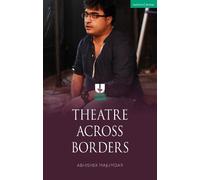 Abhishek Majumdar Theatre Across Borders (Tascabile) Theatre Makers