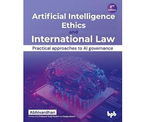 Abhivardhan Artificial Intelligence Ethics and International Law - (Tascabile)