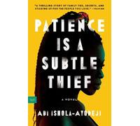 Abi Ishola-Ayodeji Patience Is a Subtle Thief (Tascabile)