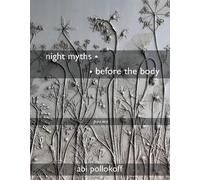 Abi Pollokoff night myths before the body (Tascabile)