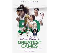 Abi Smith Wimbledon's Greatest Games (Copertina rigida) Greatest Games