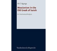 Abi T. Ngunga Messianism in the Old Greek of Isaiah (Copertina rigida)