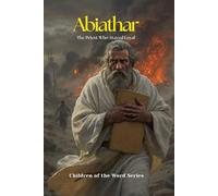 Abiathar: The Priest Who Stayed Loyal