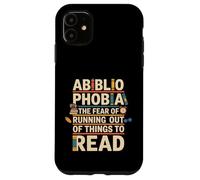 Abibliofobia La paura di rimanere senza lettura di libri Custodia per iPhone 11