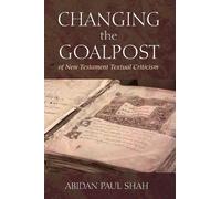 Abidan Paul Sha Changing the Goalpost of New Testament Textua (Copertina rigida)