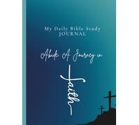 Abide: A Journey in Faith | My Daily Bible Study Journal: Men's Edition