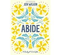 Abide: A Study of 1, 2, and 3 John