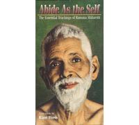Abide As the Self: The Essential Teaching of Ramana Maharshi