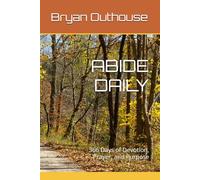 ABIDE DAILY: 366 Days of Devotion, Prayer, and Purpose: 1