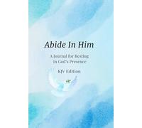 Abide In Him: A Journal for Resting in God’s Presence (KJV Compact Edition)