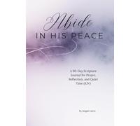 Abide in His Peace: A 90-Day Scripture Journal for Prayer, Reflection, and Quiet Time (KJV)