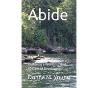 Abide: Restoring a Woman's Soul, 90 Days of Devotions