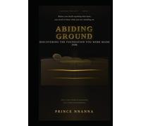 ABIDING GROUND: Discovering the Foundation You Were Made For